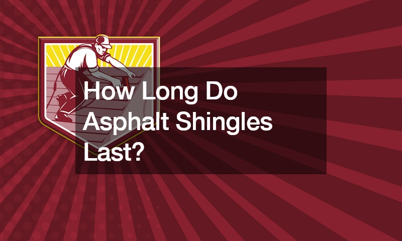 How Long Do Asphalt Shingles Last?
