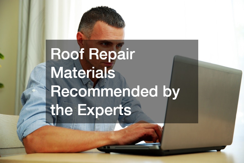 Roof Repair Materials Recommended by the Experts