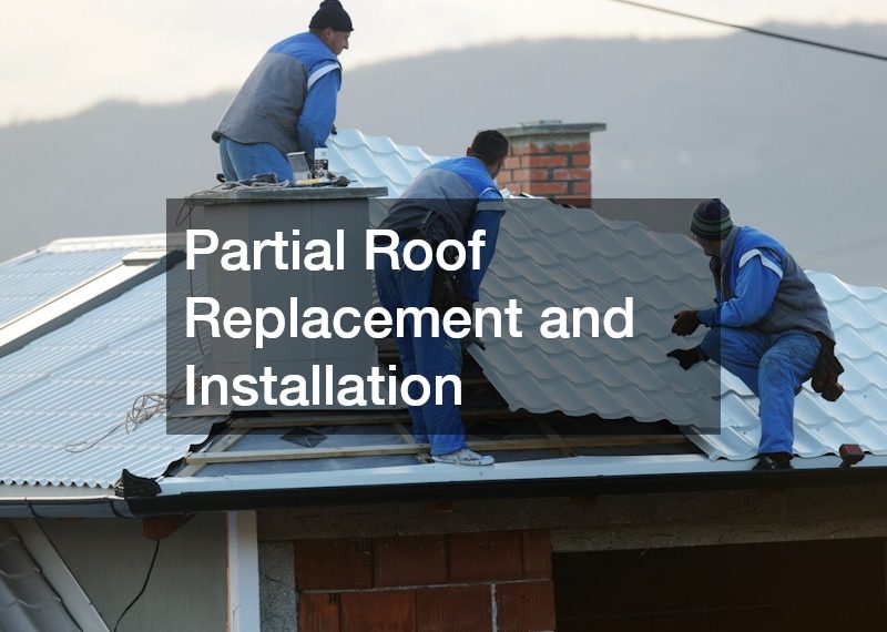 Partial Roof Replacement and Installation