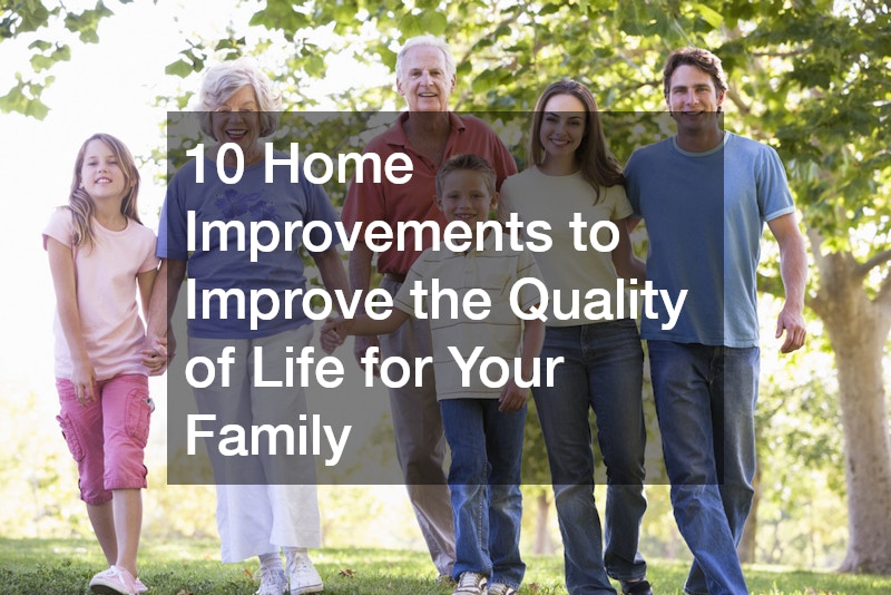 10 Home Improvements to Improve the Quality of Life for Your Family