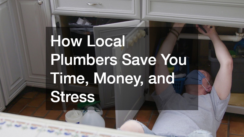 How Local Plumbers Save You Time, Money, and Stress