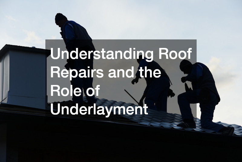 Understanding Roof Repairs and the Role of Underlayment