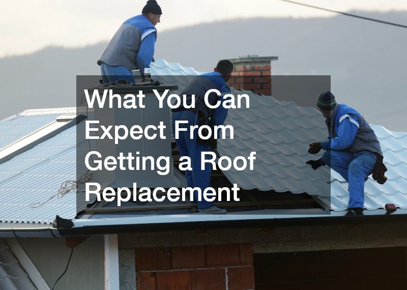 What You Can Expect From Getting a Roof Replacement